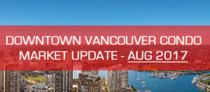 downtown Vancouver condo market update for August 2017